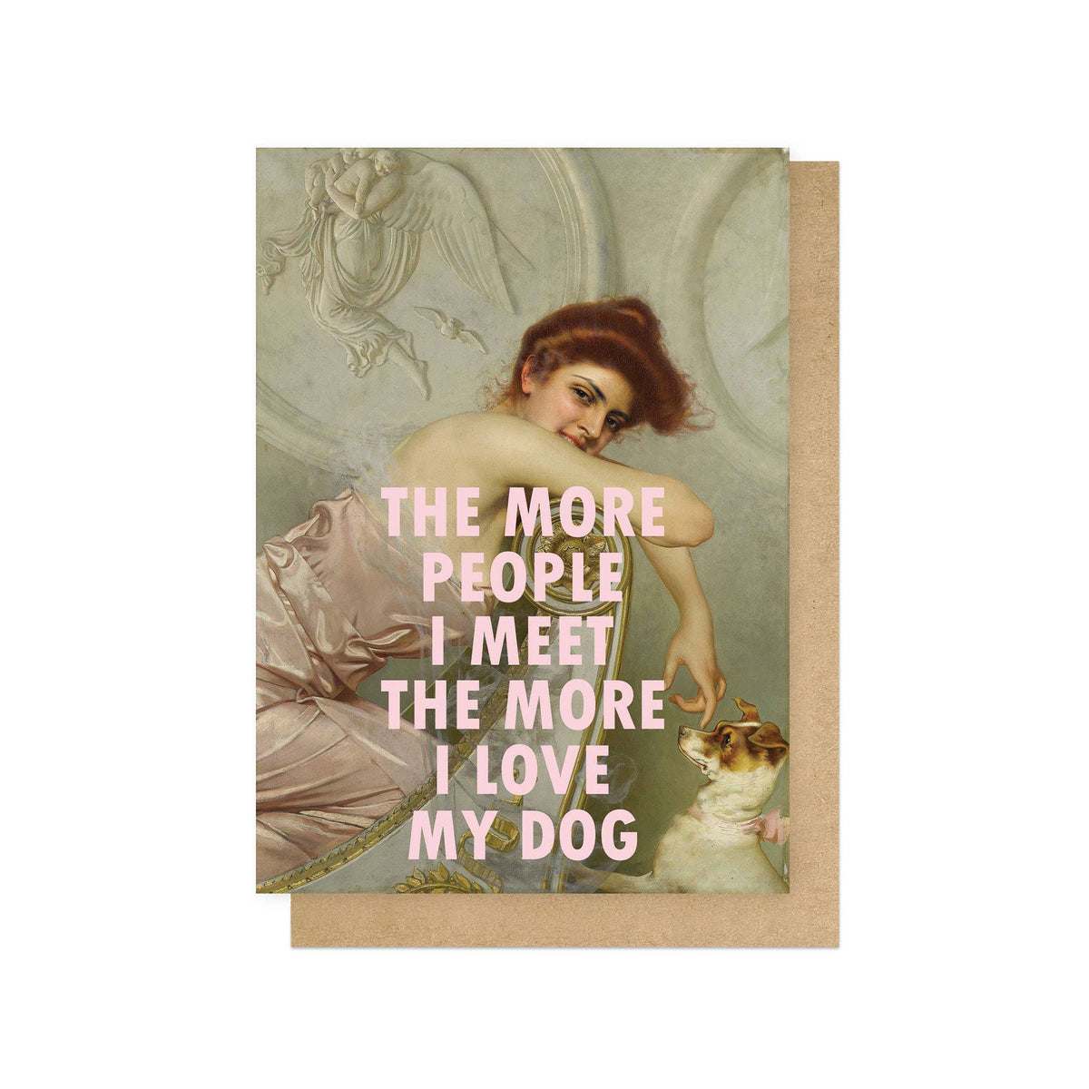 THE MORE PEOPLE I MEET | CARD BY EAST END PRINTS