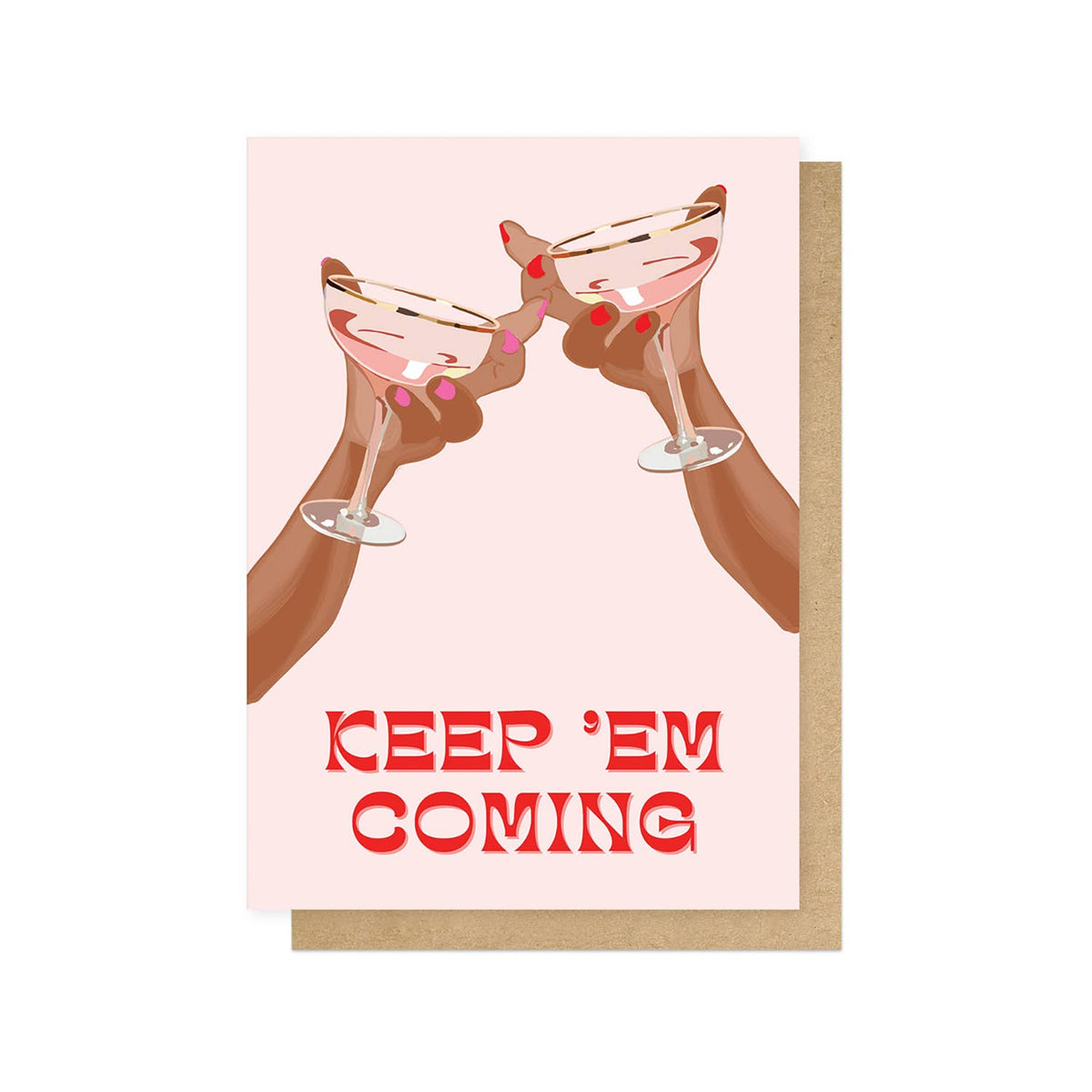 KEEP 'EM COMING | CARD BY EAST END PRINSTS
