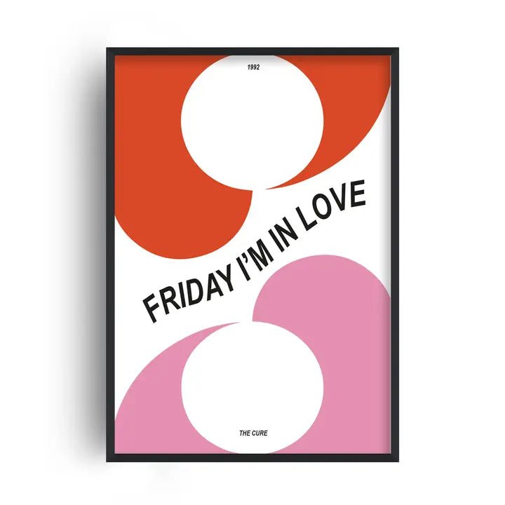 FRIDAY I'M IN LOVE A4 PRINT | FANCLUB PRINTS - OTHERLETTERS