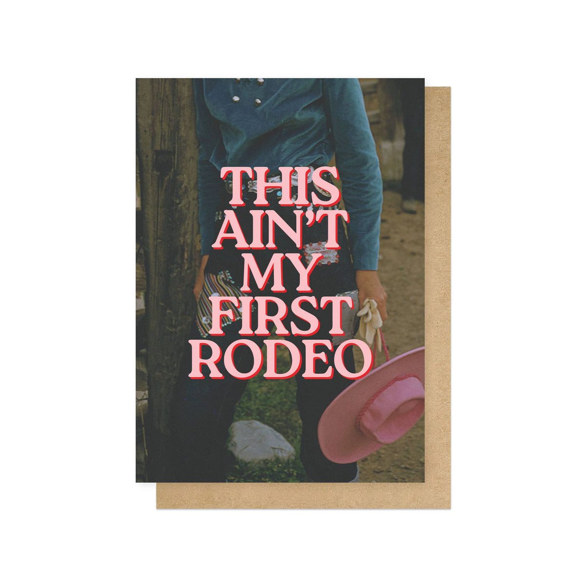 THIS AIN'T MY FIRST RODEO | CARD BY EAST END PRINTS