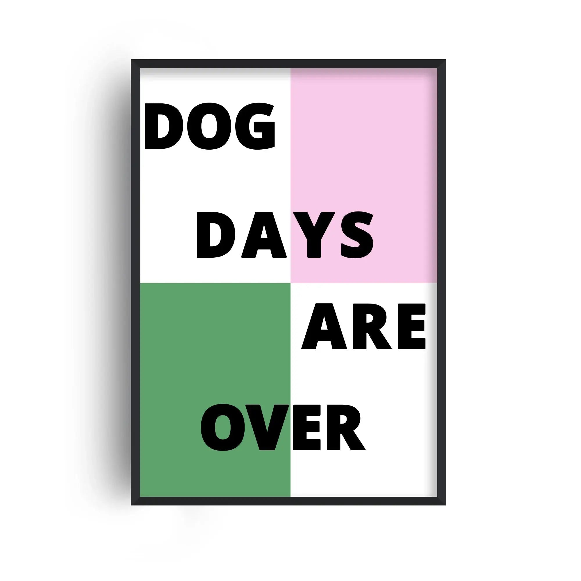 DOG DAYS ARE OVER A4 PRINT | FANCLUB PRINTS - OTHERLETTERS