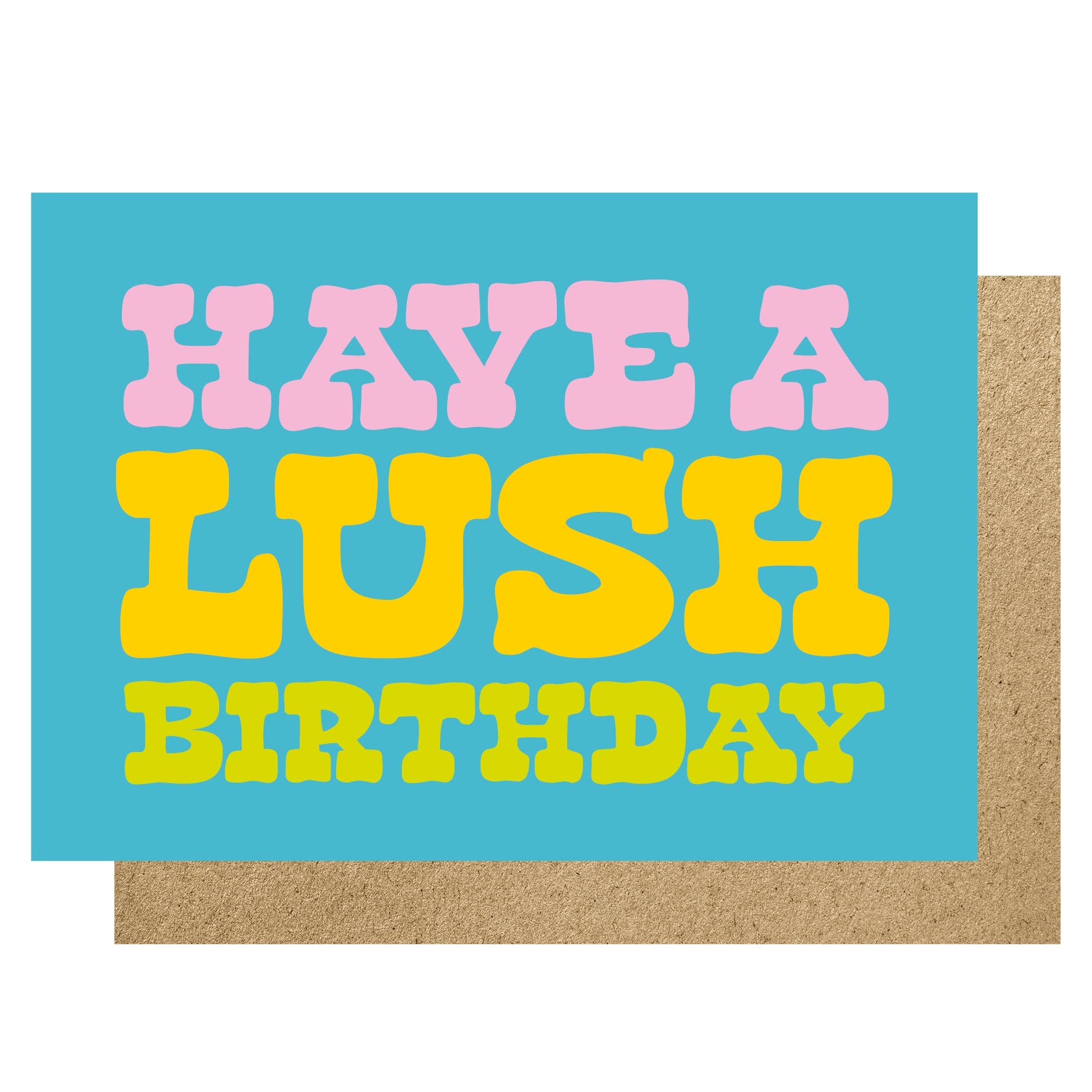 HAVE A LUSH BIRTHDAY | CARD BY LUCKY INK - OTHERLETTERS
