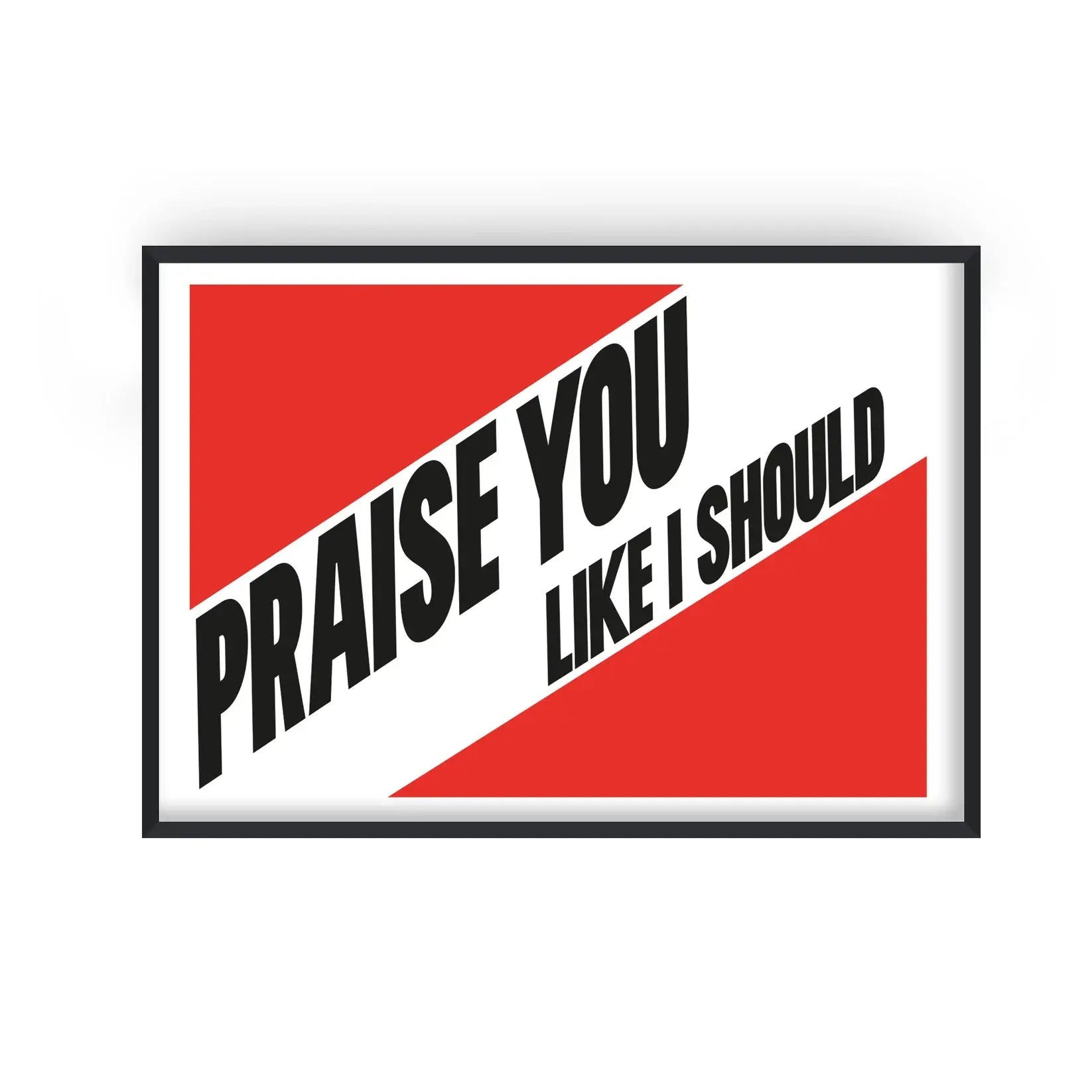 PRAISE YOU LIKE I SHOULD A4 PRINT | FANCLUB PRINTS - OTHERLETTERS