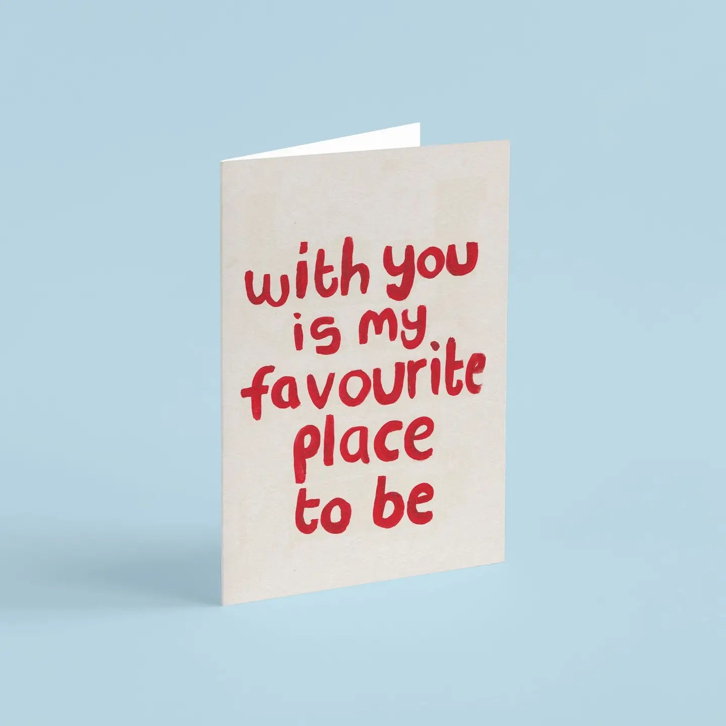 WITH YOU IS MY FAVOURITE PLACE TO BE | CARD BY PROPER GOOD - OTHERLETTERS