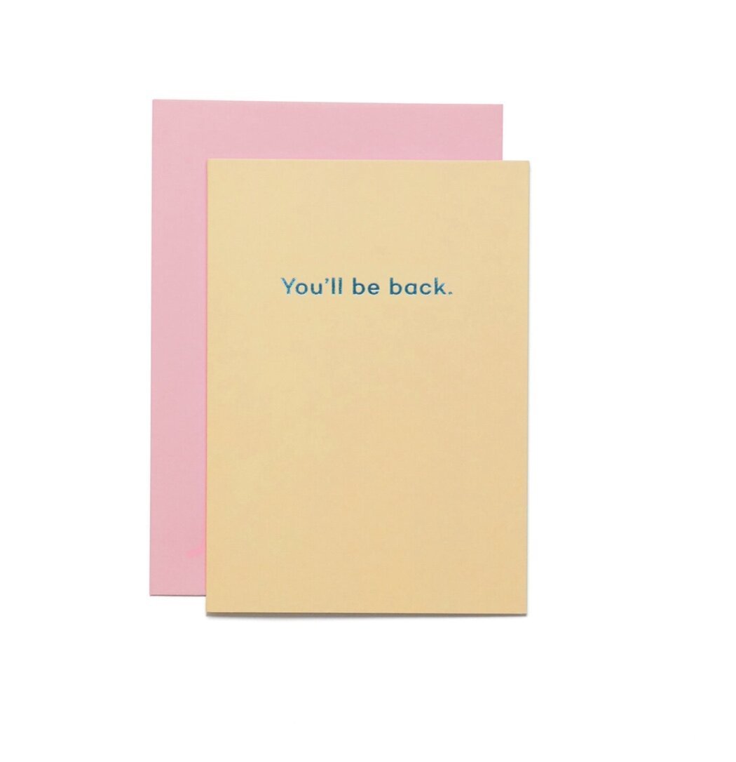 YOU'LL BE BACK. | CARD BY MEAN MAIL - OTHERLETTERS