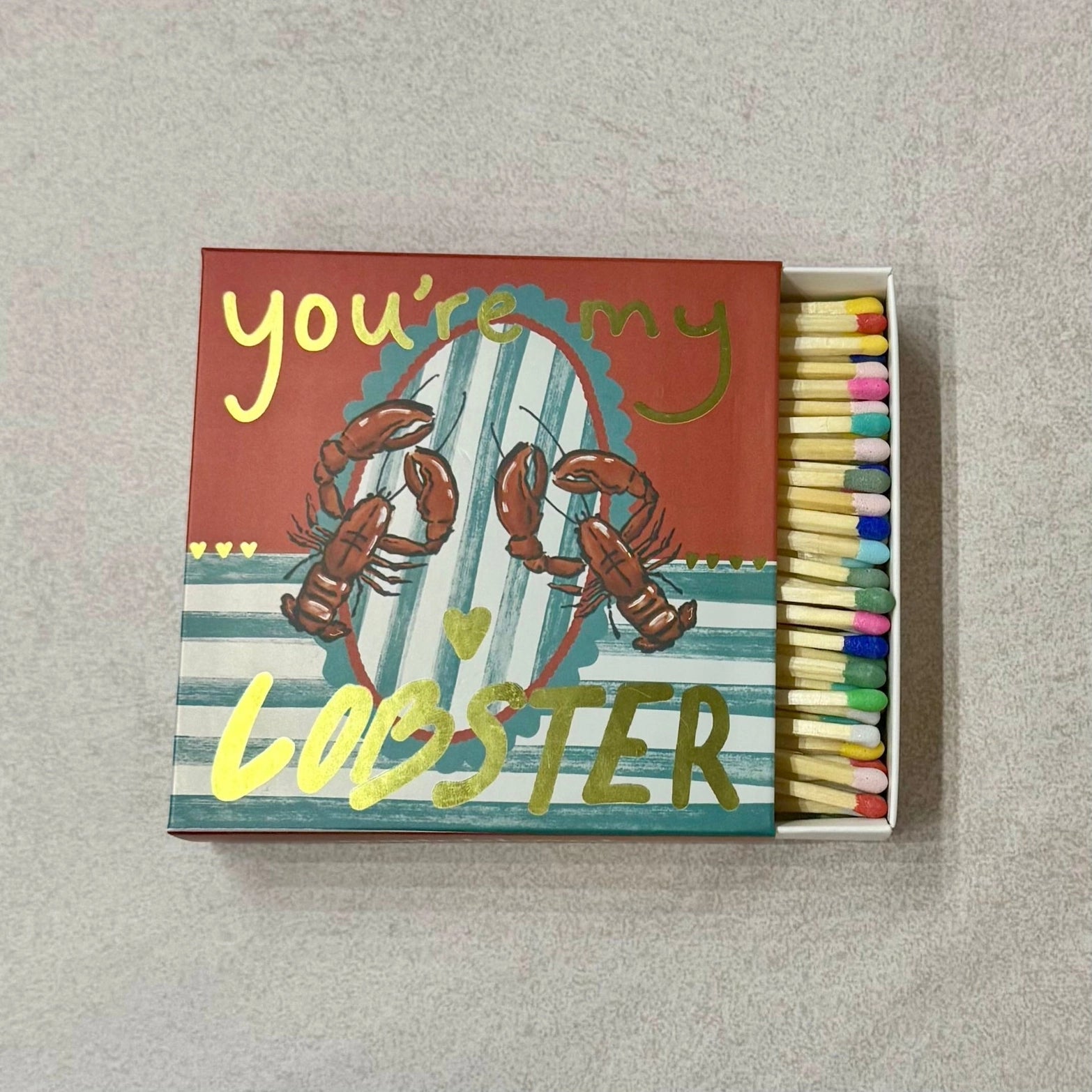YOU'RE MY LOBSTER | MATCHES