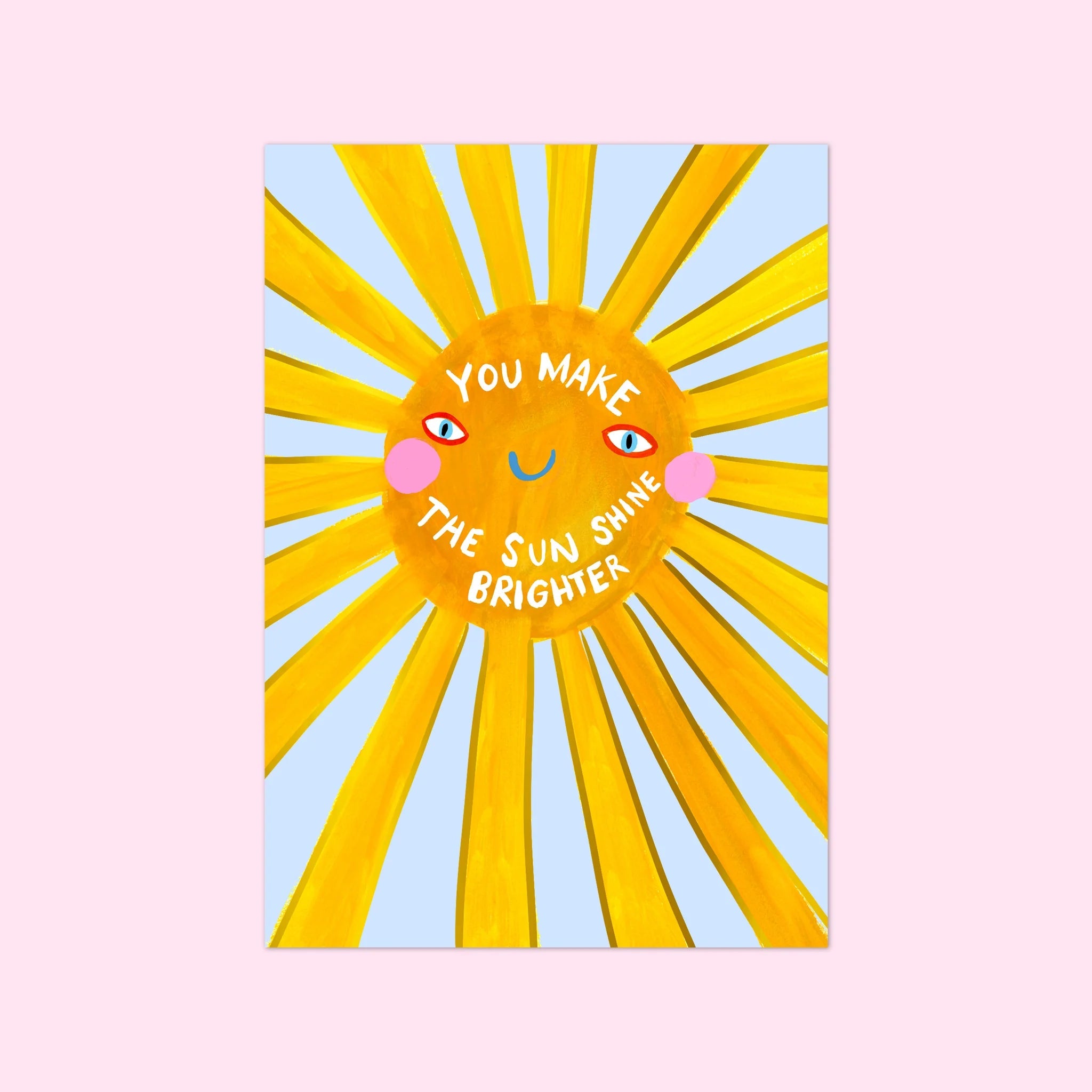 YOU MAKE THE SUN SHINE BRIGHTER | CARD BY ELEANOR BOWMER - OTHERLETTERS