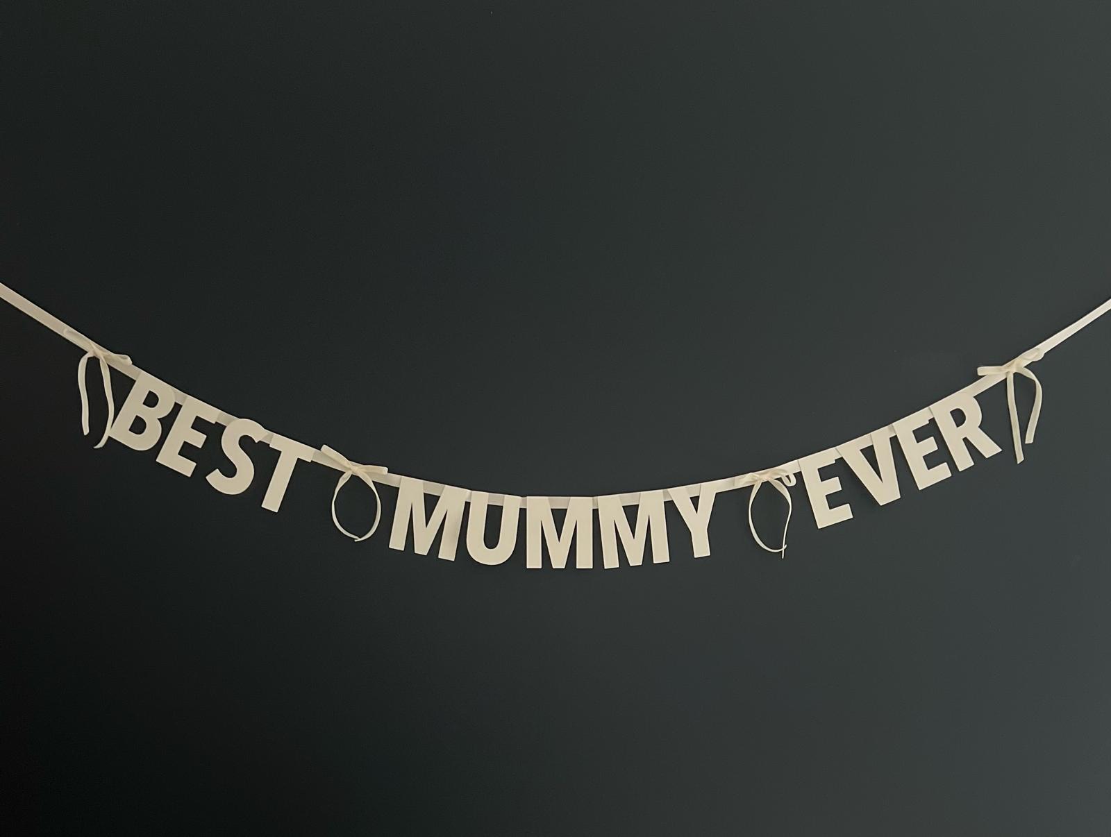 BEST MUMMY EVER BANNER (WITH OR WITHOUT BOWS - OTHERLETTERS