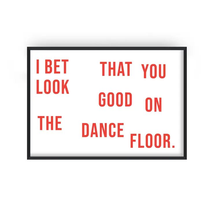 I BET THAT YOU LOOK GOOD A4 PRINT | FANCLUB PRINTS - OTHERLETTERS