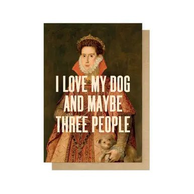 I LOVE MY DOG DOG AND MAYBE THREE PEOPLE | CARD BY EAST END PRINTS - OTHERLETTERS
