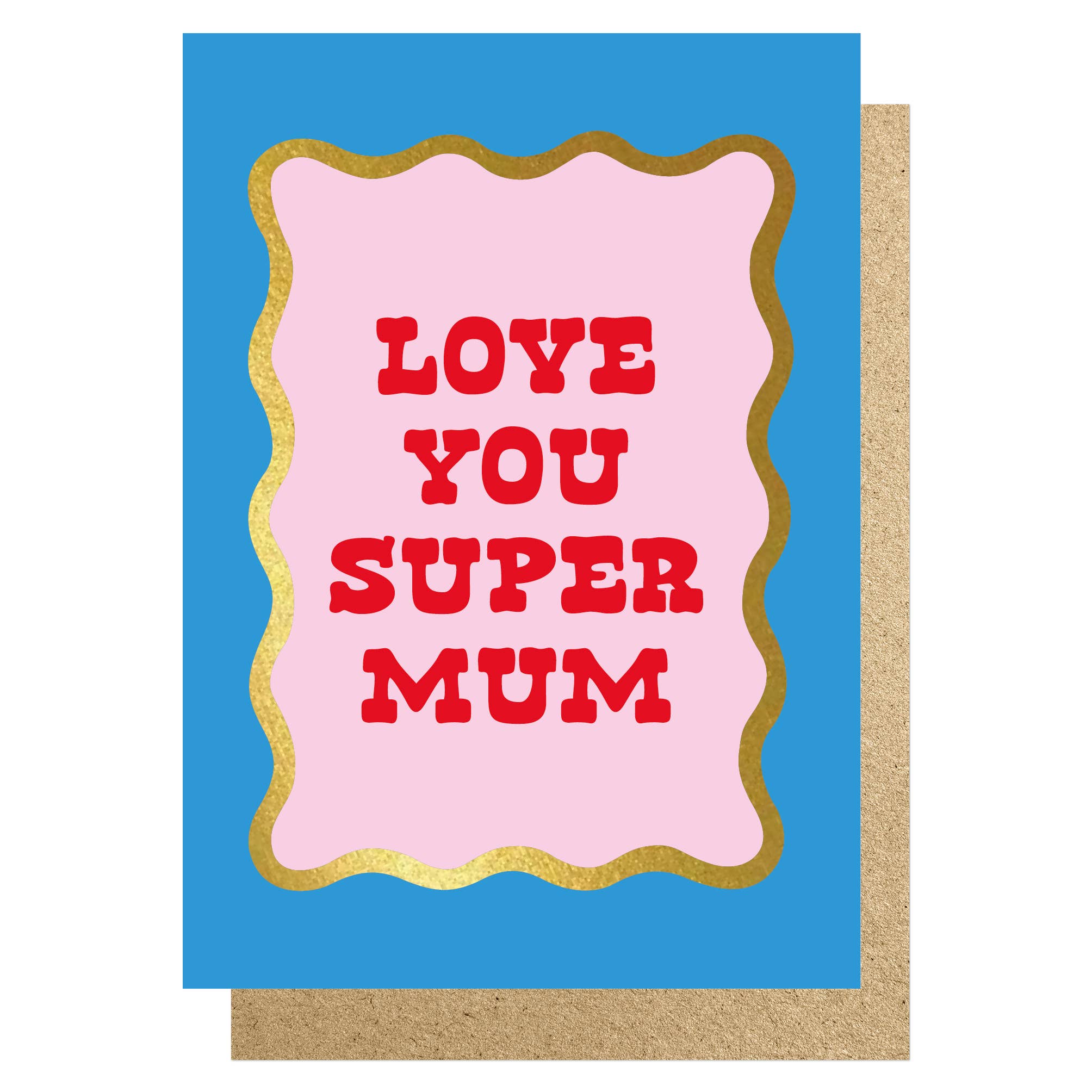 LOVE YOU SUPER MUM GOLD FOILED | CARD BY LUCKY INK - OTHERLETTERS