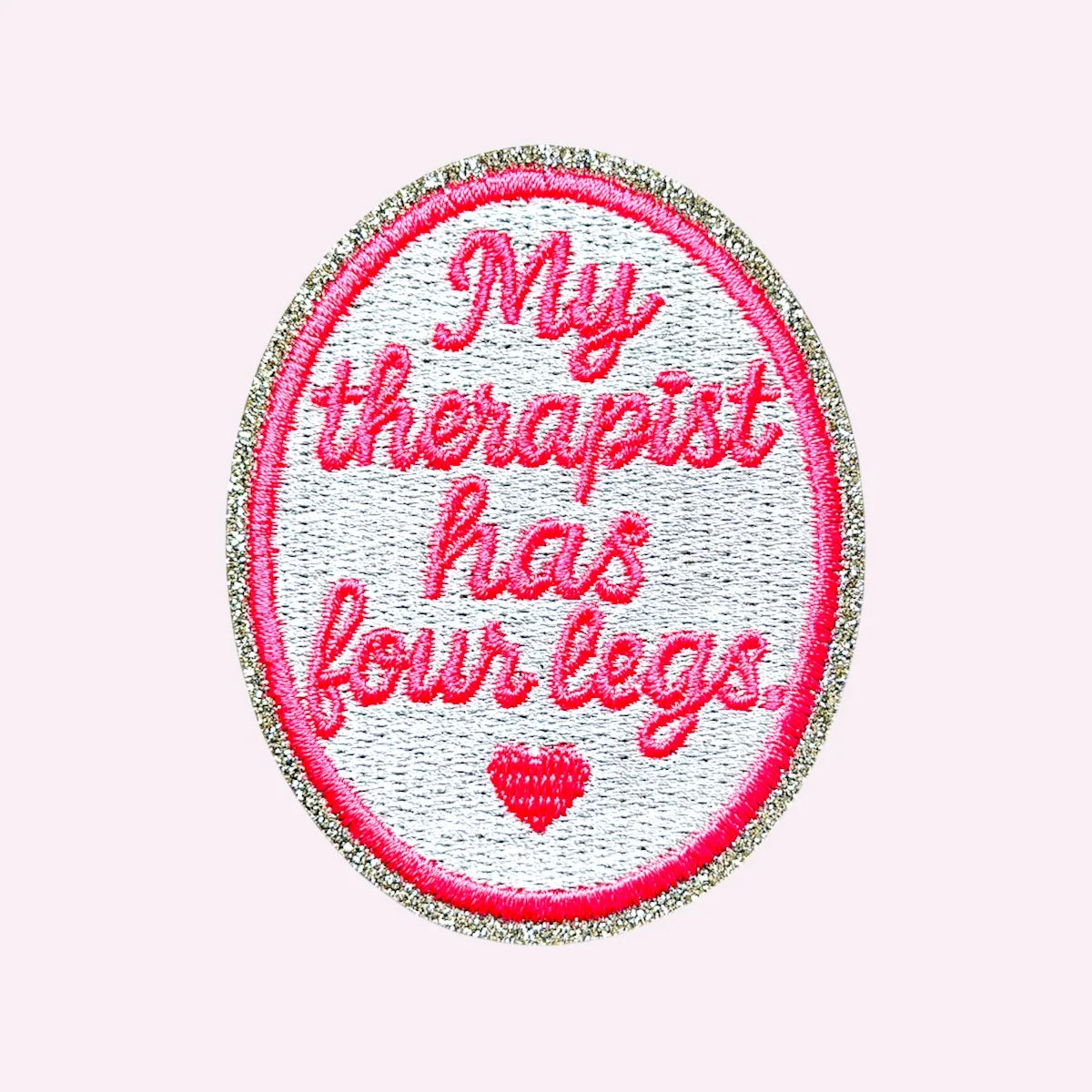 Embroidered sticker reading My Therapist Has Four Legs