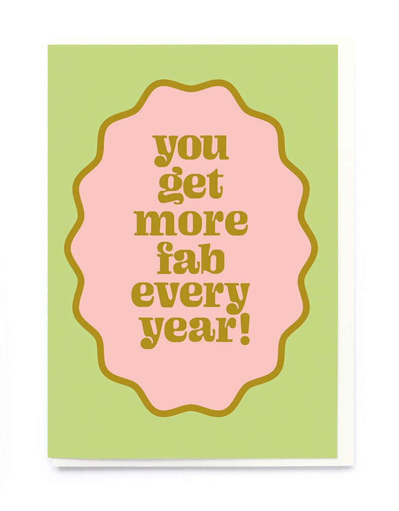 YOU GET MORE FAB EVERY YEAR! | CARD BY NOI - OTHERLETTERS