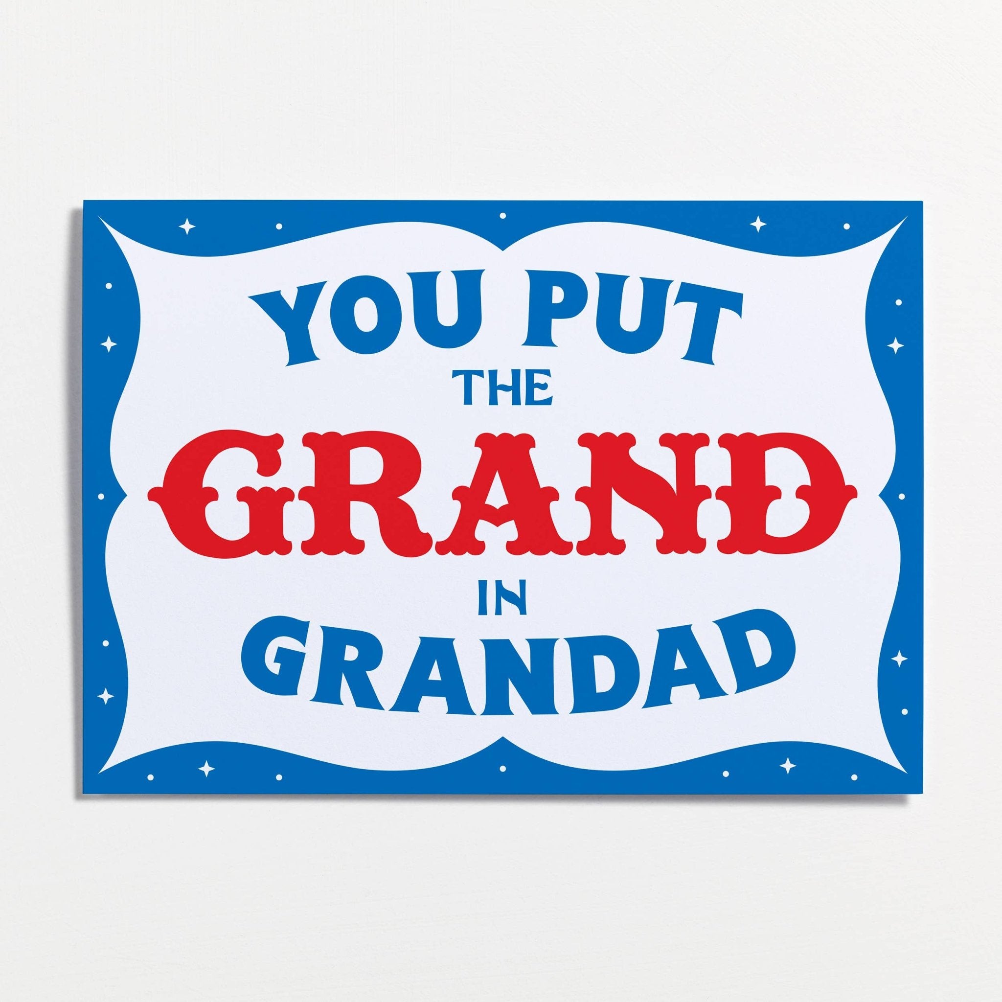 YOU PUT THE GRAND IN GRANDAD | CARD BY CRISPIN FINN - OTHERLETTERS