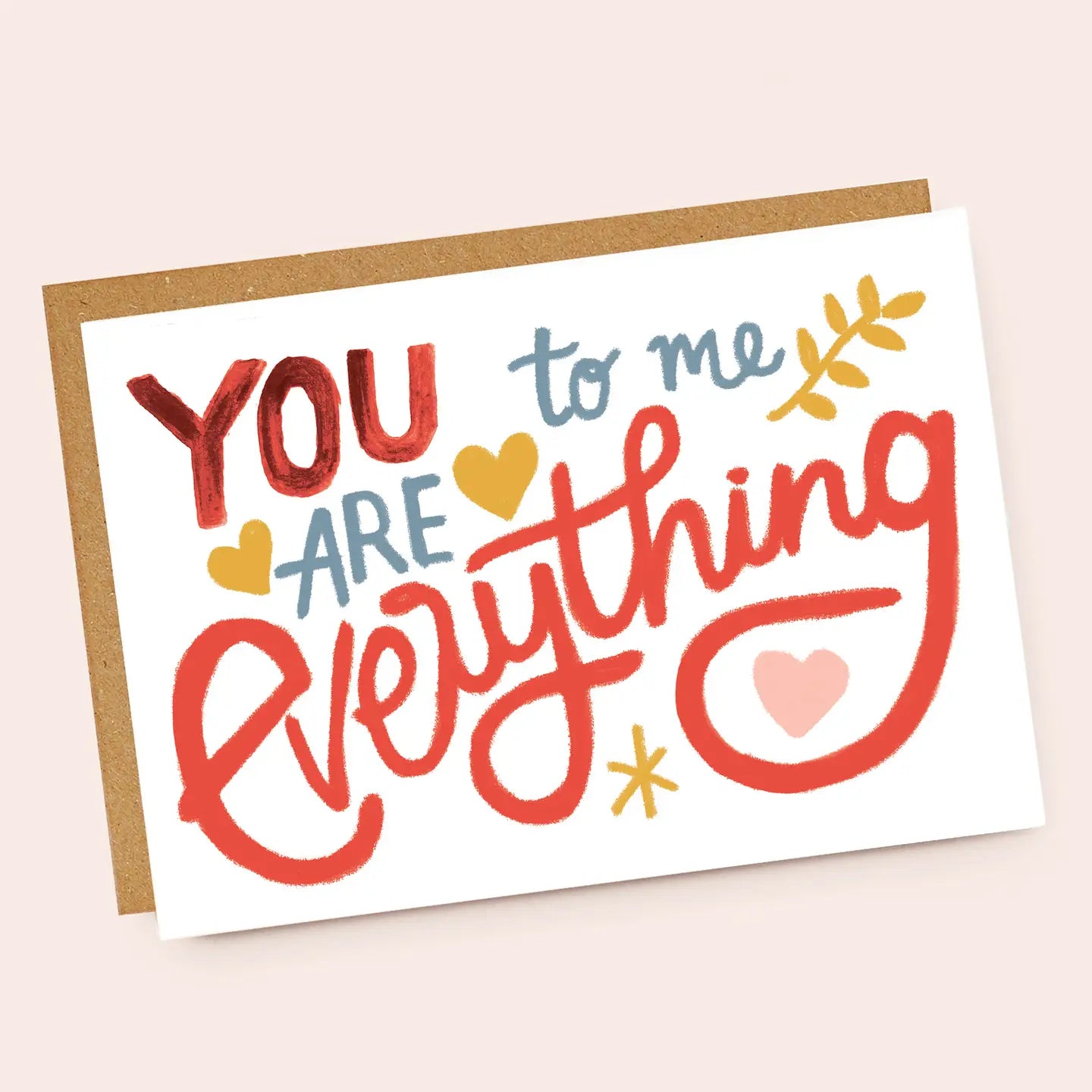 YOU TO ME ARE EVERYTHING | CARD BY JADE FISHER - OTHERLETTERS