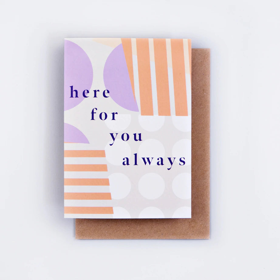 HERE FOR YOU ALWAYS | CARD BY THE COMPLETIST