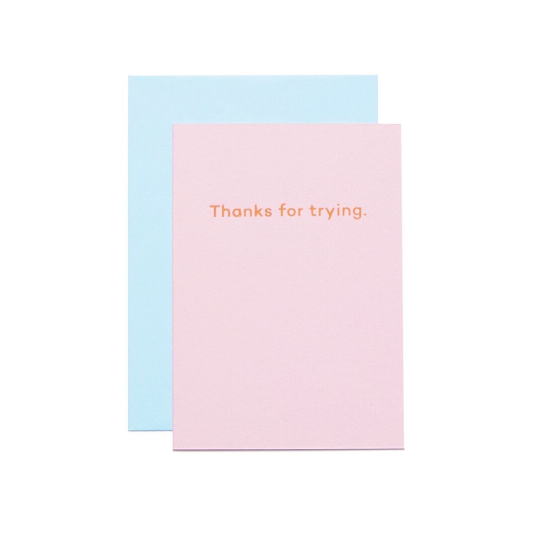 THANKS FOR TRYING. | CARD BY MEAN MAIL