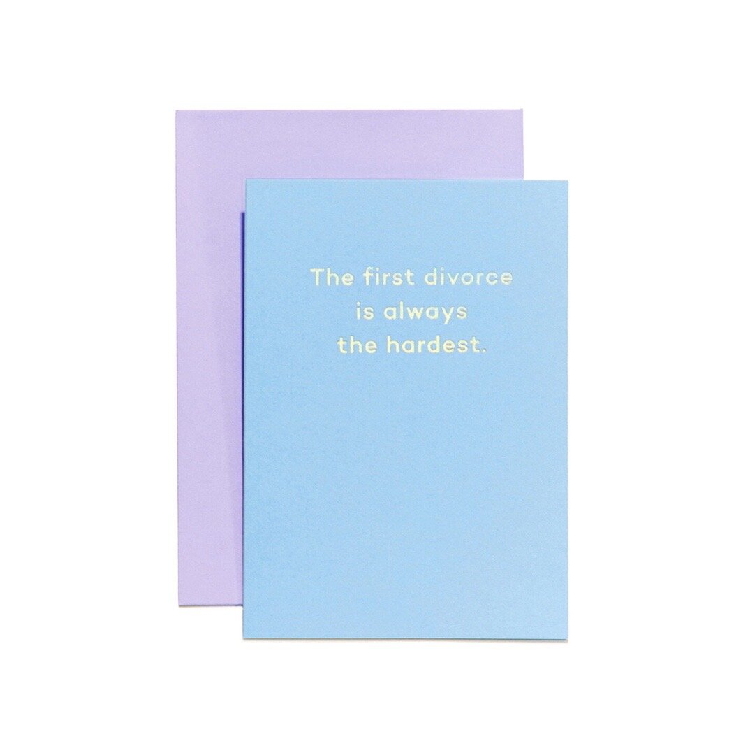 THE FIRST DIVORCE IS ALWAYS THE HARDEST. | CARD BY MEAN MAIL