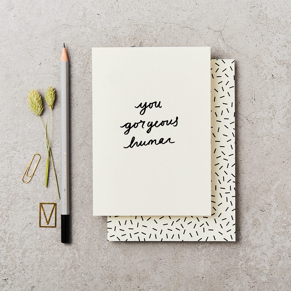 YOU GORGEOUS HUMAN | CARD BY KATIE LEAMON