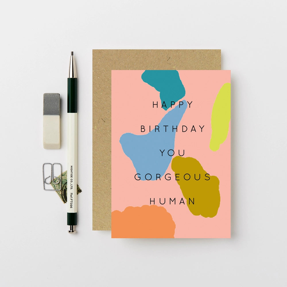 HAPPY BIRTHDAY YOU GORGEOUS HUMAN | CARD BY KATIE LEAMON