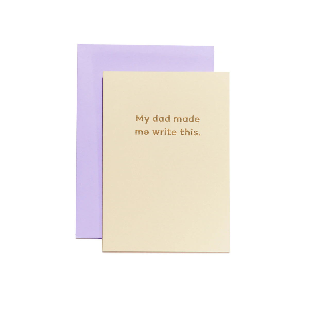 MY DAD MADE ME WRITE THIS | CARD BY MEAN MAIL