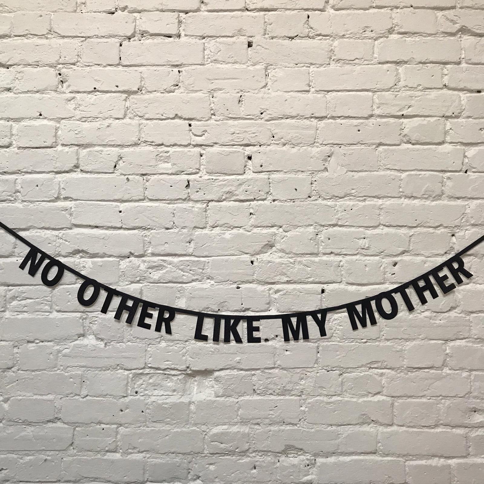 'NO OTHER LIKE MY MOTHER' BANNER - OTHERLETTERS
